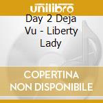 Day 2 Deja Vu - Liberty Lady cd