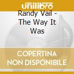 Randy Vail - The Way It Was cd
