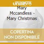 Mary Mccandless - Mary Christmas cd