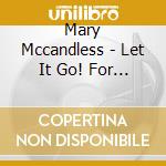 Mary Mccandless - Let It Go! For Brides: Weight No More cd musicale di Mary Mccandless