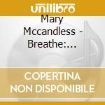 Mary Mccandless - Breathe: Letting Go Of Stress cd
