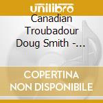 Canadian Troubadour Doug Smith - I Am Canadian cd