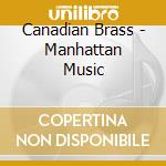 Canadian Brass - Manhattan Music cd