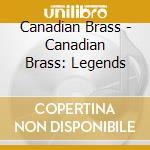 Canadian Brass - Canadian Brass: Legends cd