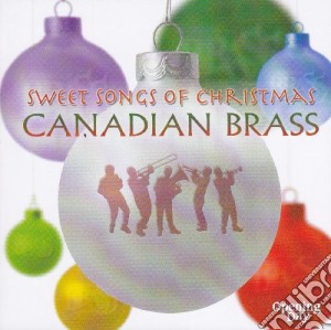Brass Canadian - Sweet Songs Of Christmas cd musicale di Canadian Brass