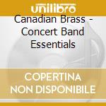 Canadian Brass - Concert Band Essentials cd