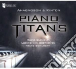 Anagnoson & Kinton: Piano Titans - Clementi, Beethoven, Schubert  cd