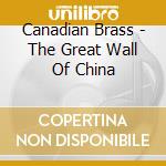 Canadian Brass - The Great Wall Of China cd