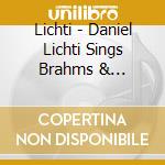 Lichti - Daniel Lichti Sings Brahms & Schumann cd musicale di Lichti