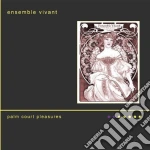 Ensemble Vivant - Palm Court Pleasures cd