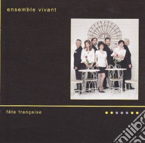 Ensemble Vivant - Fete Francaise cd musicale di Debussy / Craig / Ensemble Vivant / Young