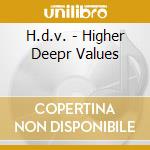 H.d.v. - Higher Deepr Values cd