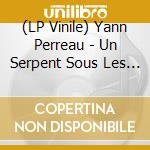 (LP Vinile) Yann Perreau - Un Serpent Sous Les Fleurs vinile