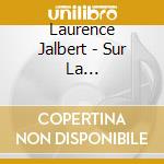 Laurence Jalbert - Sur La Route...Evidemment cd musicale di Laurence Jalbert