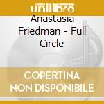 Anastasia Friedman - Full Circle cd