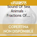 Sound Of Sea Animals - Fractions Of Fictions cd