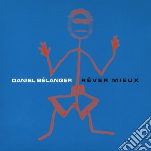 Daniel Belanger - Rever Mieux cd musicale di Daniel Belanger