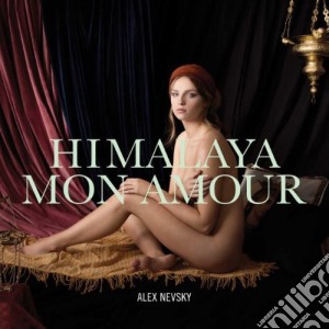 Alex Nevsky - Himalaya Mon Amour cd musicale di Alex Nevsky