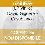 (LP Vinile) David Giguere - Casablanca lp vinile di David Giguere