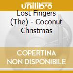Lost Fingers (The) - Coconut Christmas cd musicale di Lost Fingers (The)