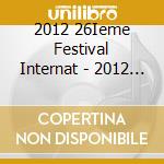 2012 26Ieme Festival Internat - 2012 26Ieme Festival Internat cd