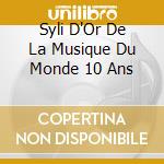 Syli D'Or De La Musique Du Monde 10 Ans cd