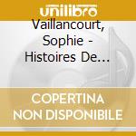 Vaillancourt, Sophie - Histoires De Filles Et De cd