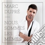 Marc Dupre - Nous Sommes Le Memes cd