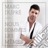 Marc Dupre - Nous Sommes Le Memes cd