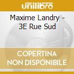 Maxime Landry - 3E Rue Sud cd