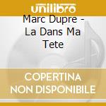Marc Dupre - La Dans Ma Tete cd