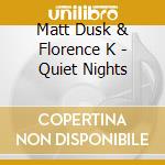 Matt Dusk & Florence K - Quiet Nights cd