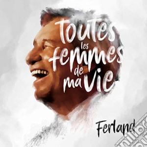 Jean-Pierre Ferland - Toutes Les Femmes De Ma Vie cd musicale di Jean