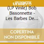 (LP Vinile) Bob Bissonnette - Les Barbes De Series vinile