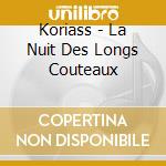 Koriass - La Nuit Des Longs Couteaux cd