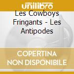 Les Cowboys Fringants - Les Antipodes cd musicale