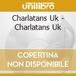 Charlatans Uk - Charlatans Uk cd