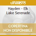 Hayden - Elk Lake Serenade cd musicale di Hayden