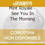 Mint Royale - See You In The Morning cd