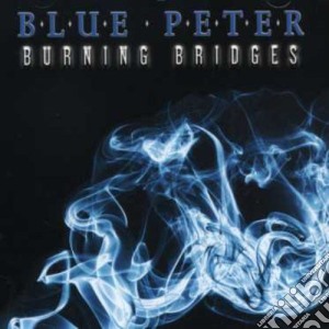 Blue Peter - Burning Bridges cd musicale di Blue Peter