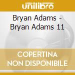 Bryan Adams - Bryan Adams 11 cd musicale di Bryan Adams