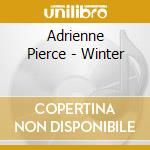 Adrienne Pierce - Winter cd musicale di Adrienne Pierce