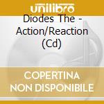Diodes The - Action/Reaction (Cd) cd