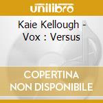 Kaie Kellough - Vox : Versus cd