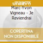 Marc-Yvon Vigneau - Je Reviendrai cd