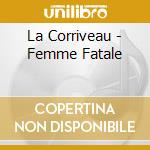 La Corriveau - Femme Fatale cd