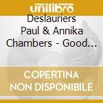 Deslauriers Paul & Annika Chambers - Good Trouble cd musicale