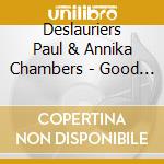 Deslauriers Paul & Annika Chambers - Good Trouble cd