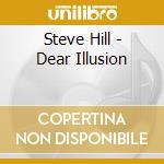 Steve Hill - Dear Illusion cd