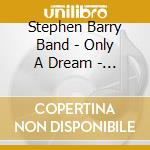 Stephen Barry Band - Only A Dream - 50 Ans De Blues cd